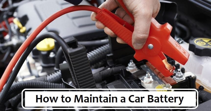 How To Maintain A Car Battery?